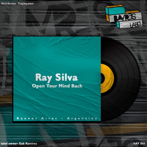 Ray Silva - Open Your Mind Back [BAY064]